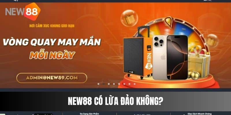 NEW88 có lừa đảo không?